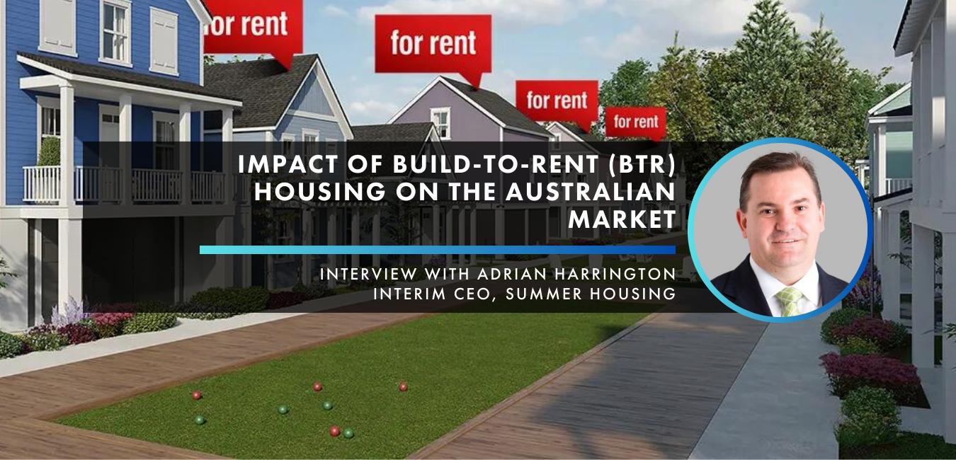 Impact of Build-to-Rent (BTR) Housing on the Australian Market 