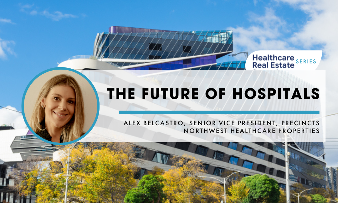 The Future of Hospitals – Healthcare Real Estate series