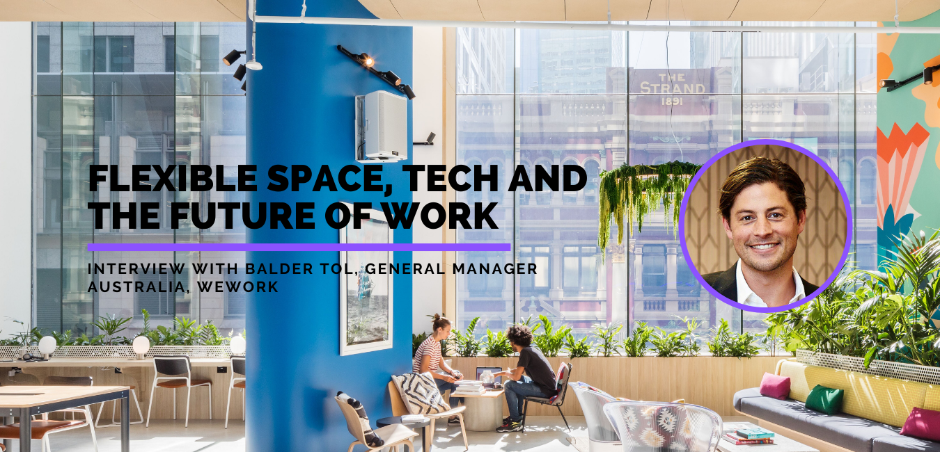 FuturePlace Interview Spotlight: Balder Tol, General Manager Australia WeWork