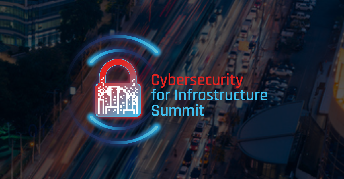 Cybersecurity for Infrastructure Summit: 7 June 2023