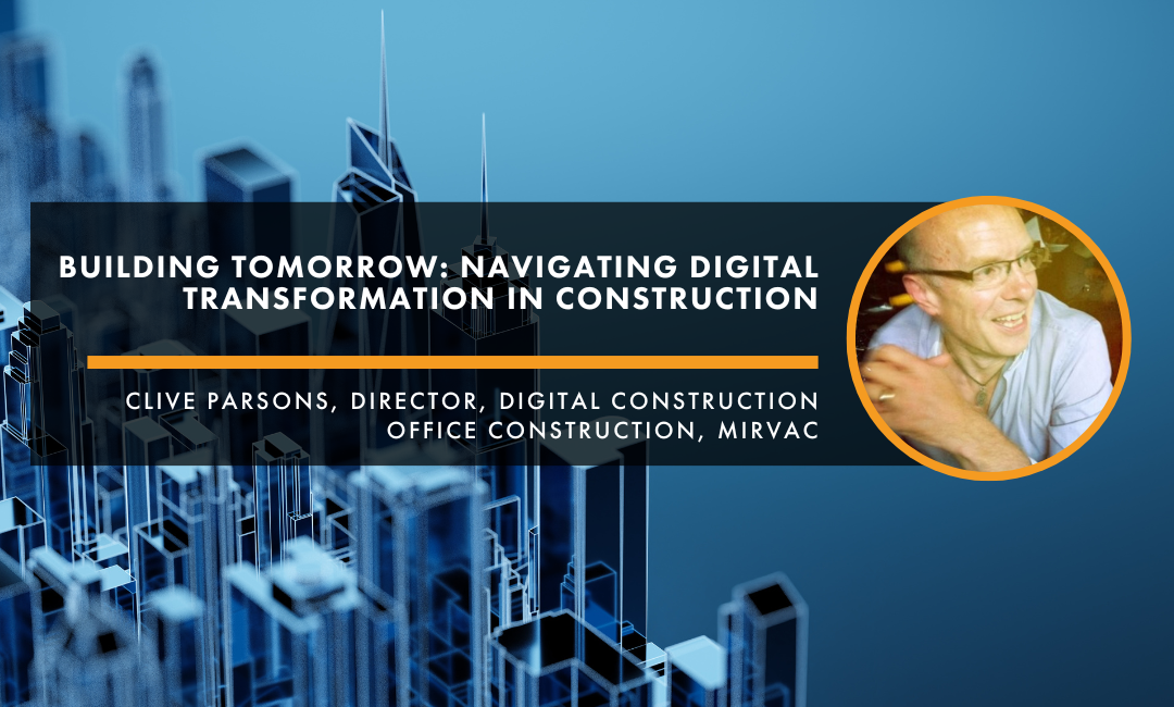 Building tomorrow: Navigating digital transformation in construction – An Interview with Clive Parsons