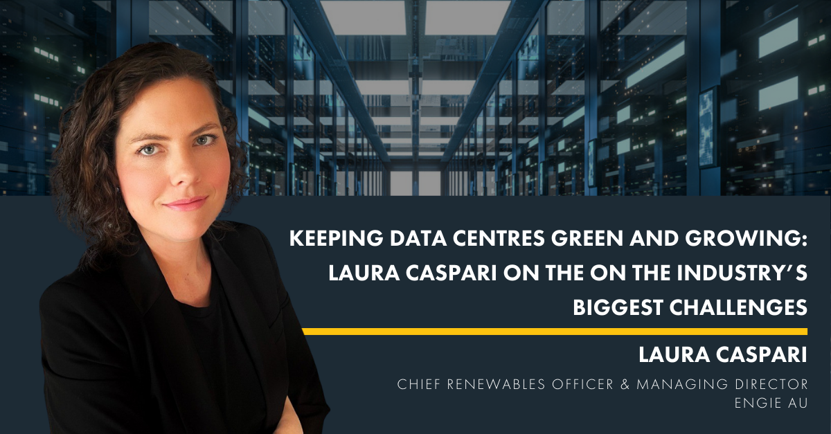 Keeping Data Centres Green and Growing: Laura Caspari on the on the Industry’s Biggest Challenges