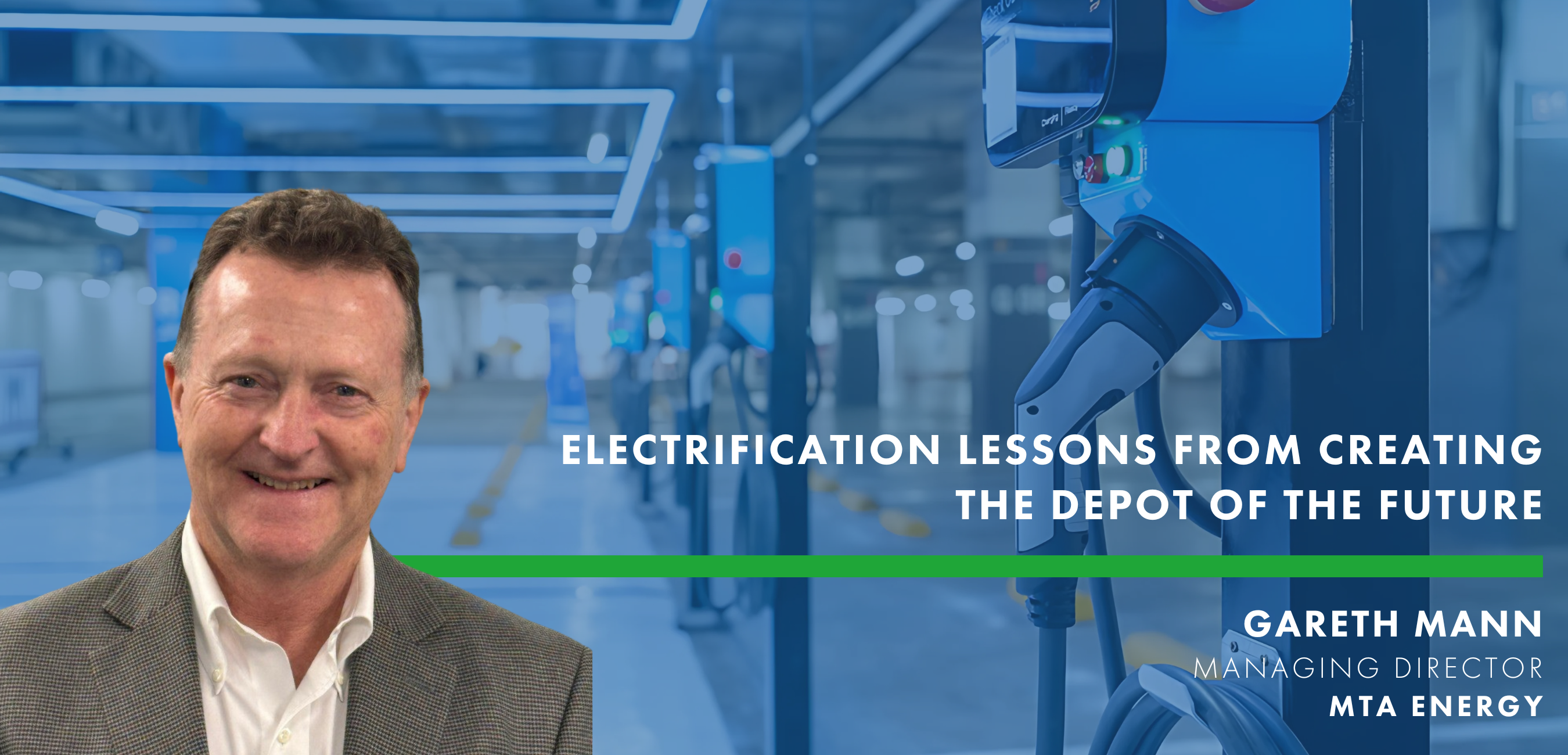 Electrification Lessons from creating the Depot of the Future | Q&A with Gareth Mann, Managing Director, MTA Energy