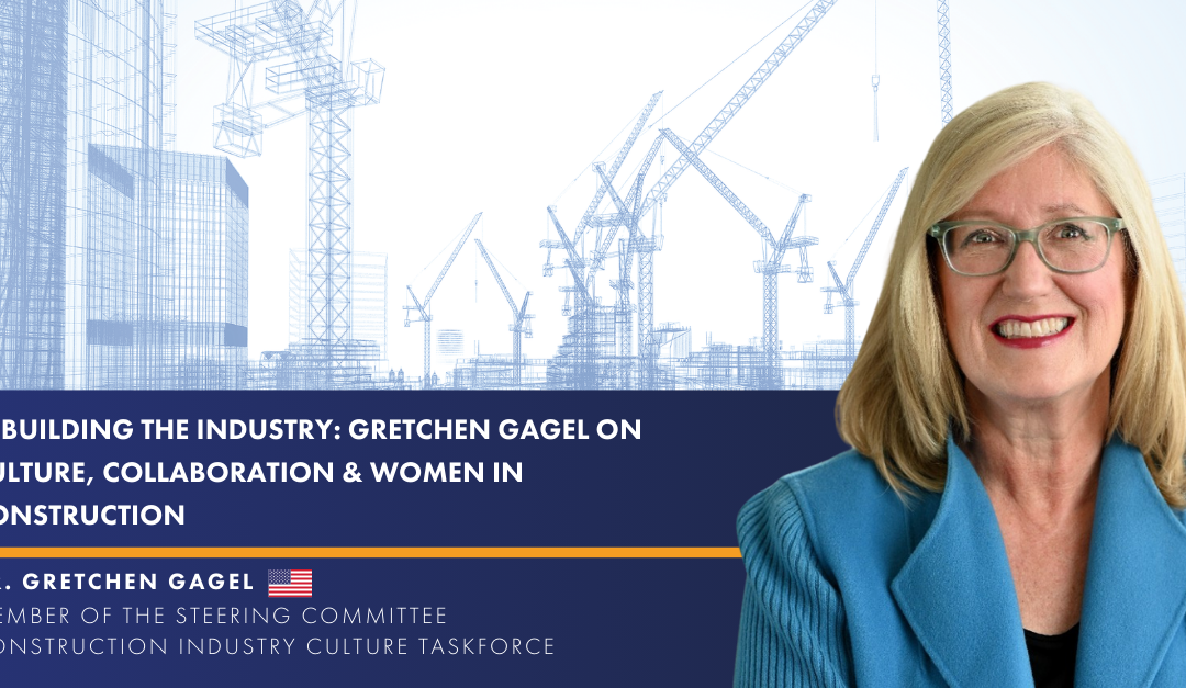 Rebuilding the Industry: Gretchen Gagel on Culture, Collaboration & Women in Construction