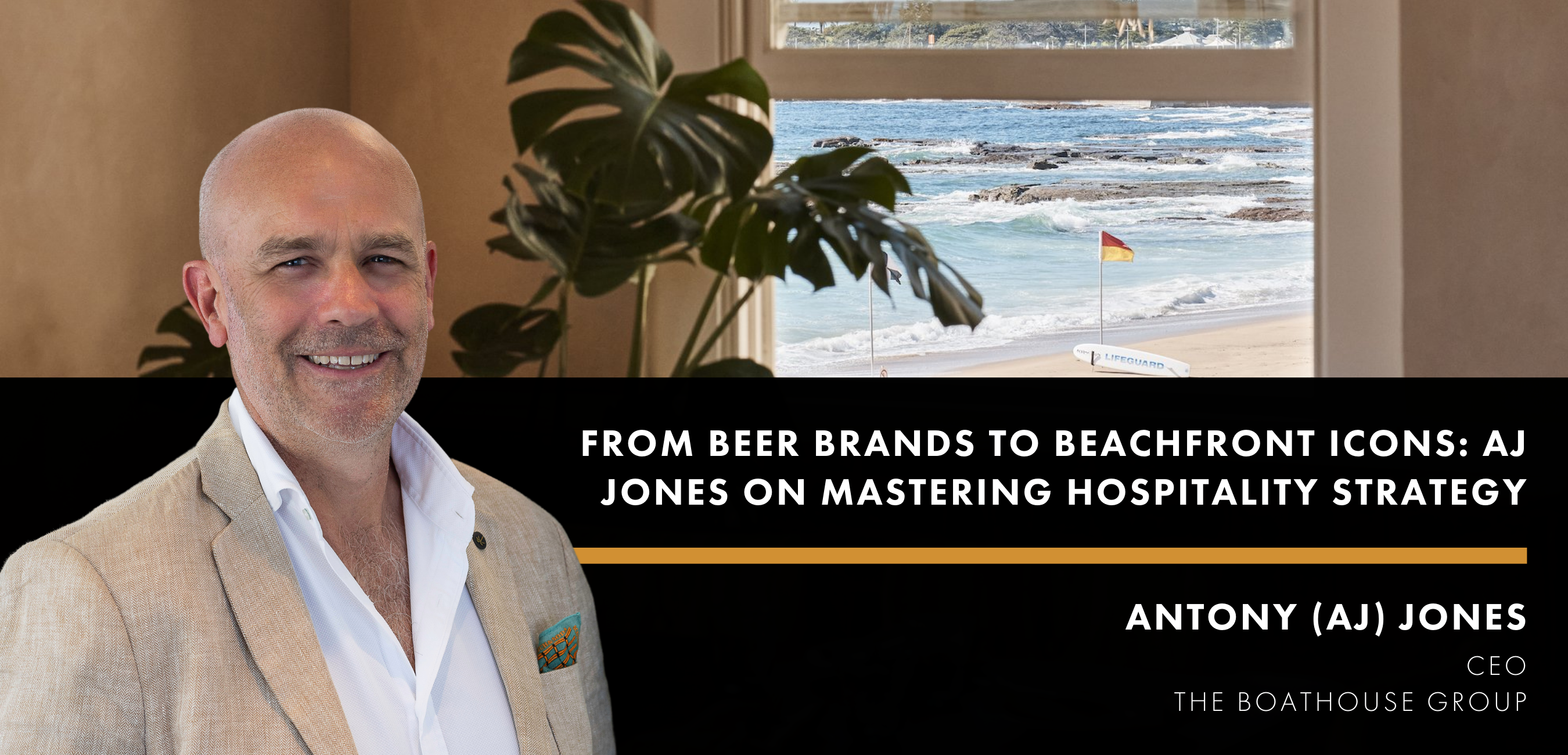 From Beer Brands To Beachfront Icons: AJ Jones On Mastering Hospitality Strategy