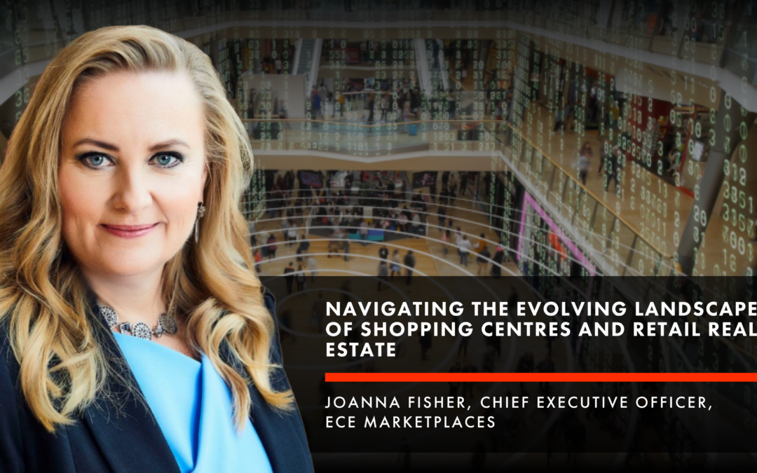 Navigating the Evolving Landscape of Shopping Centres and Retail Real Estate