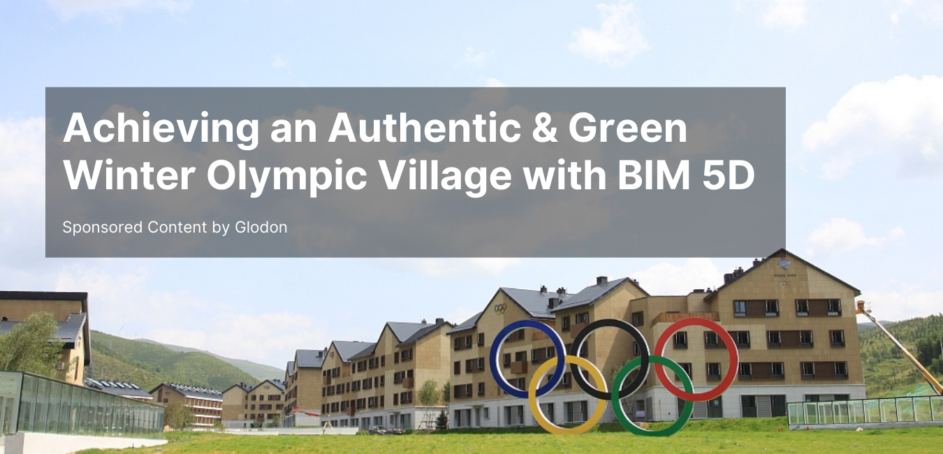 Achieving an Authentic & Green Winter Olympic Village with BIM 5D