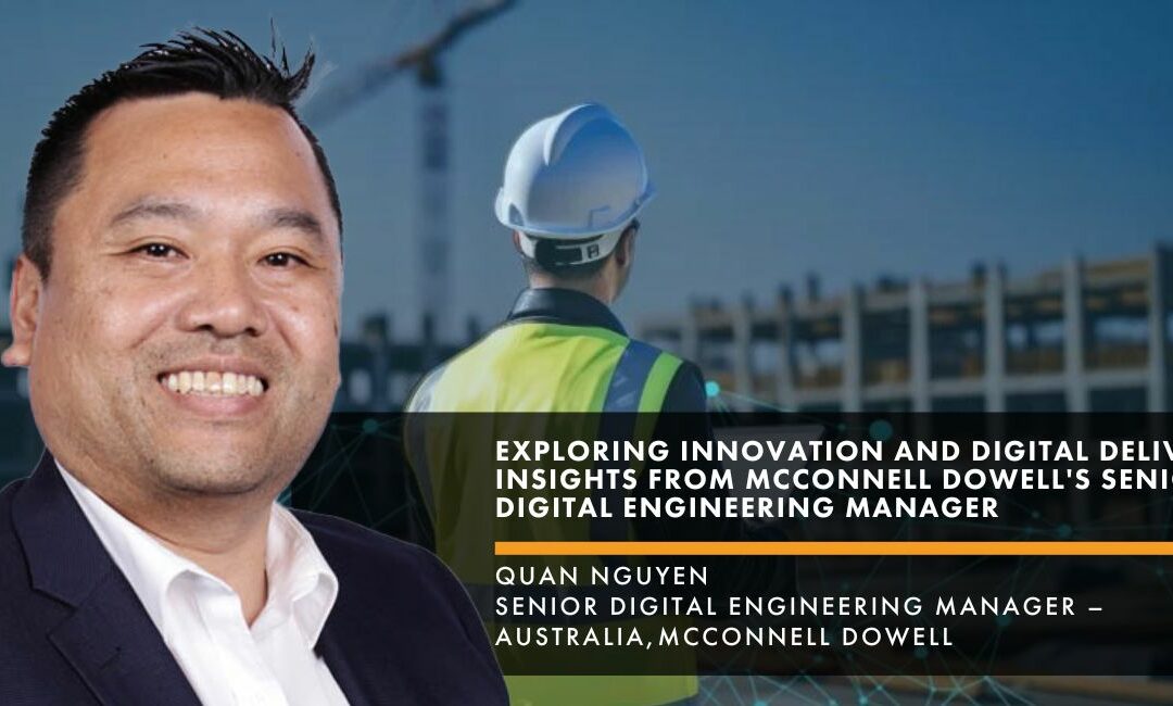 Exploring Innovation and Digital Delivery: Insights from McConnell Dowell’s Senior Digital Engineering Manager