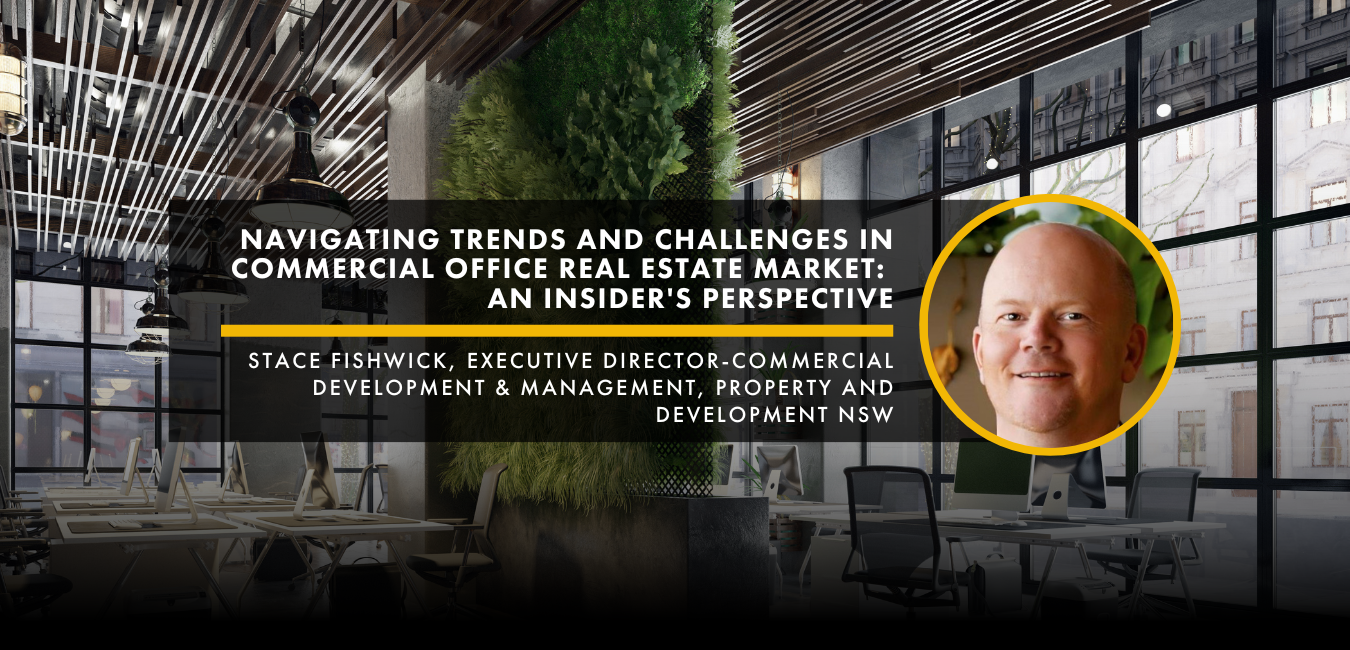 Navigating Trends and Challenges in Commercial Office Real Estate Market: An Insider’s Perspective