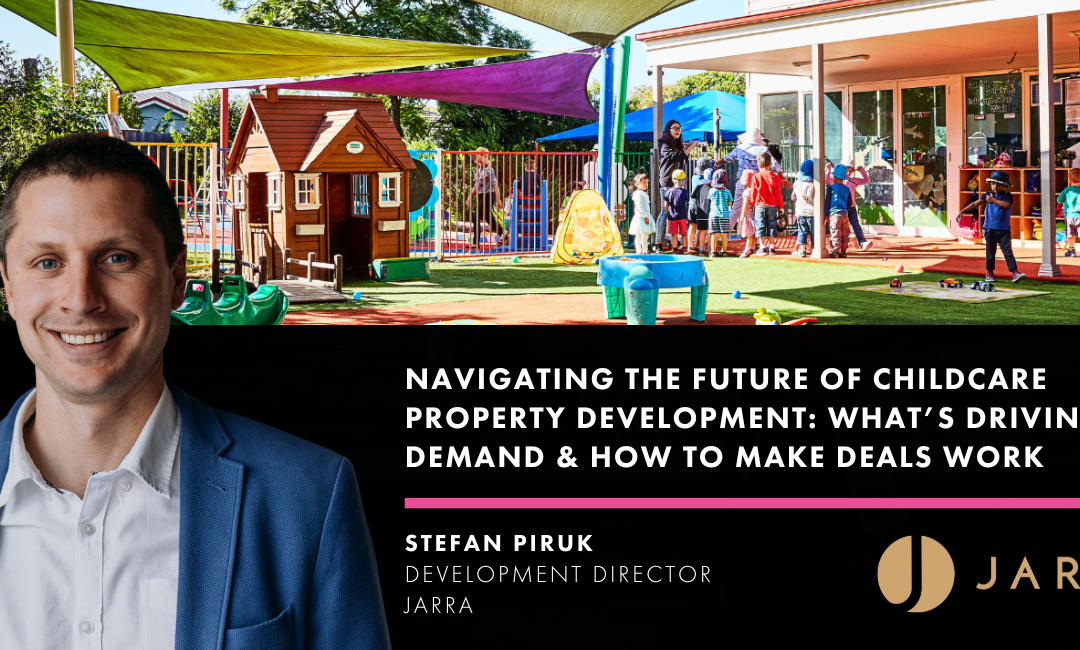 Navigating the Future of Childcare Property Development: What’s Driving Demand & How to Make Deals Work